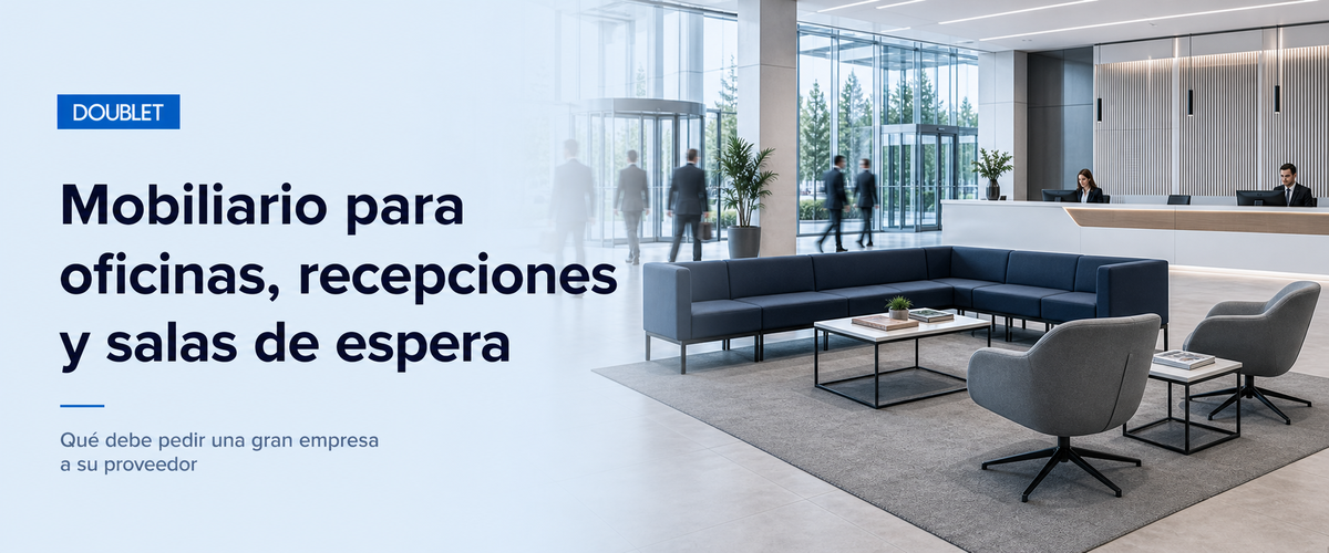 Mobiliario para oficinas, recepciones y salas de espera: qué debe pedir una gran empresa
